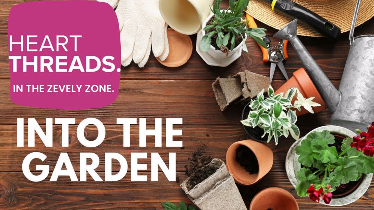 Into the Garden | HeartThreads in the Zevely Zone