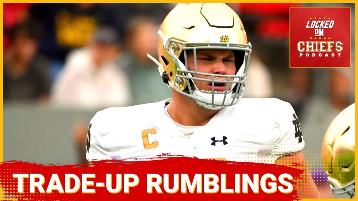 Kansas City Chiefs Draft Rumblings are real A draft night Trade up is