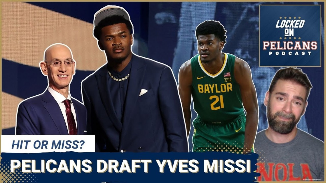 INSTANT REACTION: New Orleans Pelicans draft Yves Missi to pair with ...