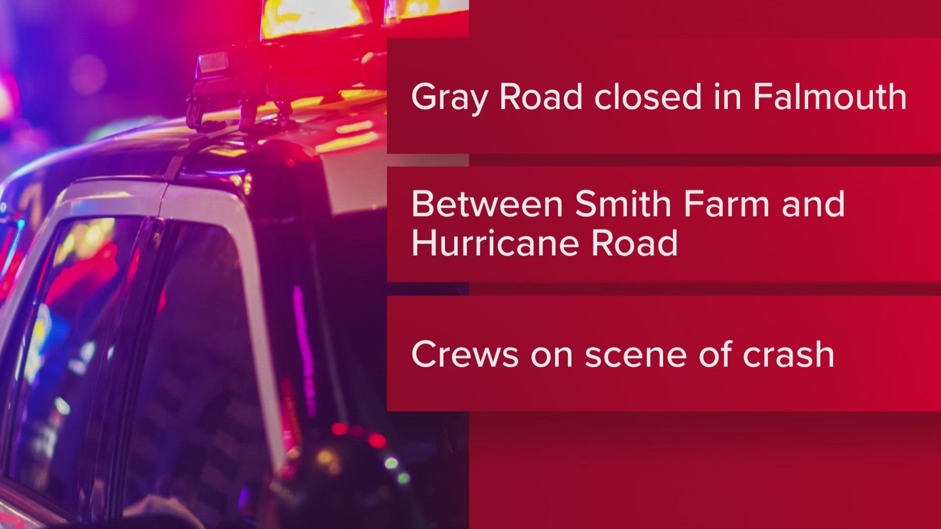 Police say the road is closed between Smith Farm and Hurricane Road.