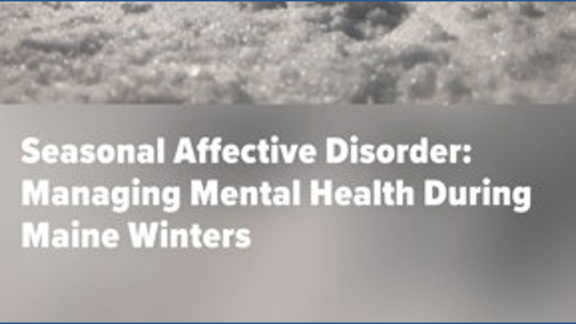 Seasonal affective disorder: managing mental health during Maine ...