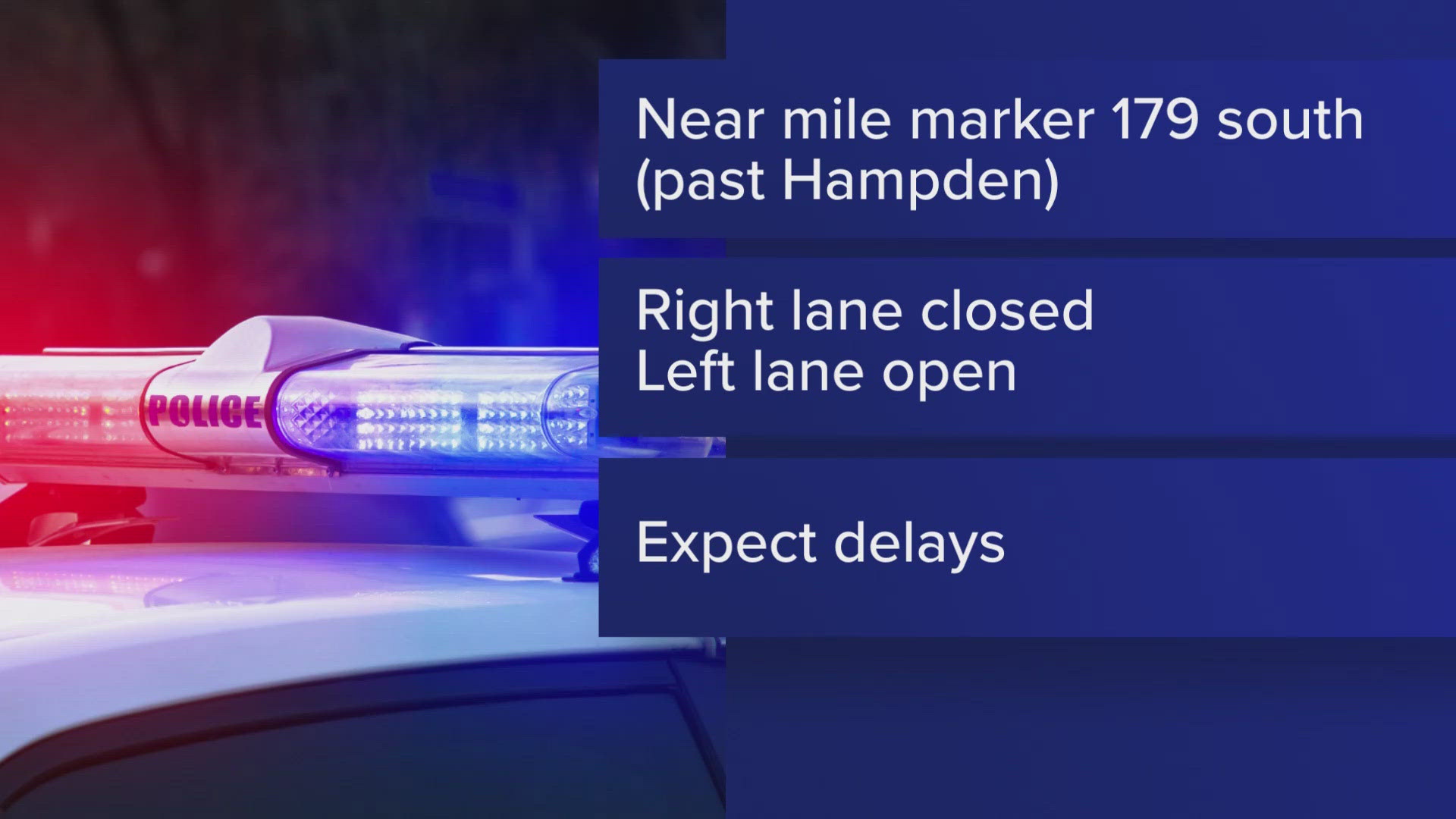 Drivers should expect delays in the area until further notice, Maine State Police said.