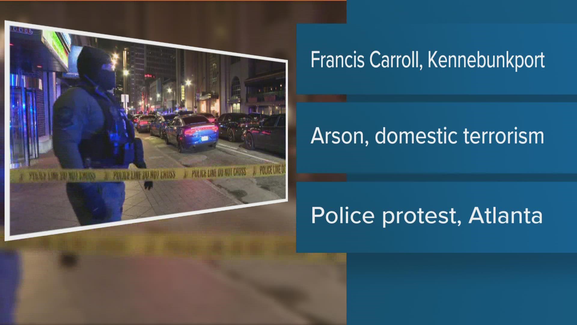 Francis Carroll of Kennebunkport faces those charges and other felonies and misdemeanors after a protest in Atlanta became violent Saturday night.