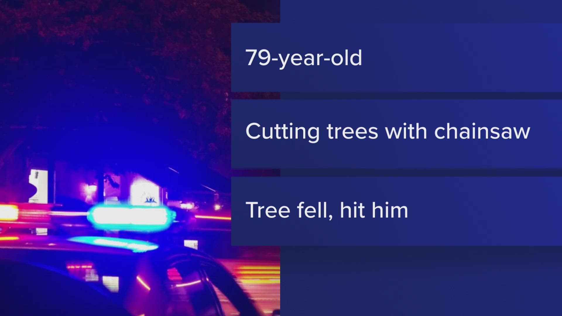 Deputies said the initial investigation revealed the 79-year-old man was reportedly using his chainsaw alone to cut down trees when a tree fell and hit him.