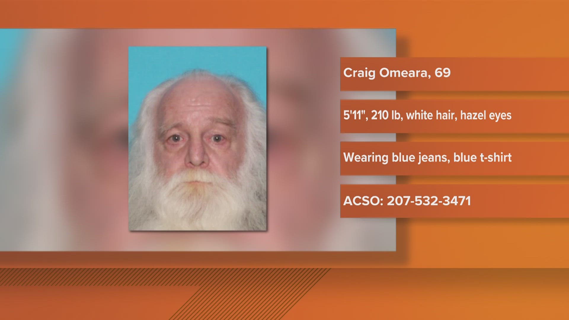 Craig Omeara has health problems and does not have a cell phone or means of communication, according to the Maine Department of Public Safety.