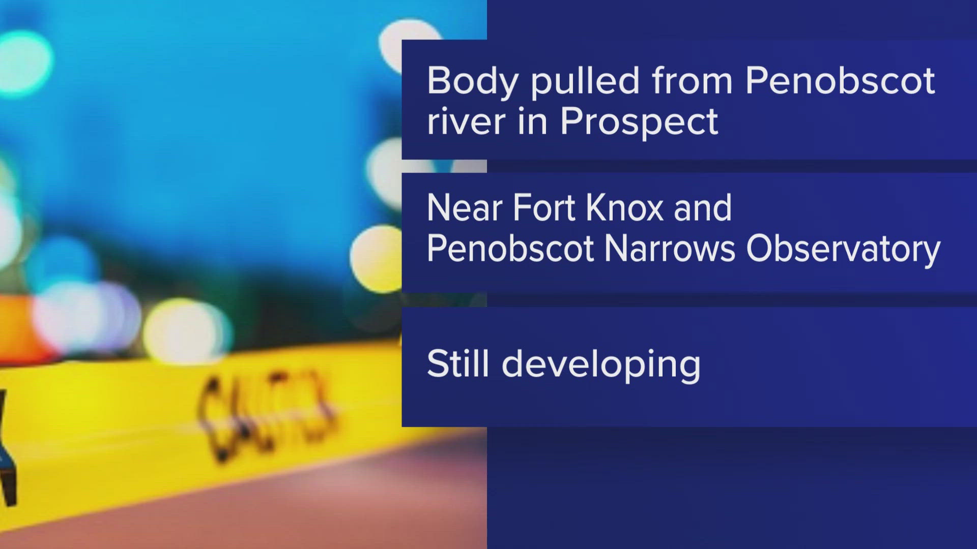 The Waldo County Sheriff's Office said the body was discovered near Fort Knox and the Penobscot Narrows Bridge & Observatory.