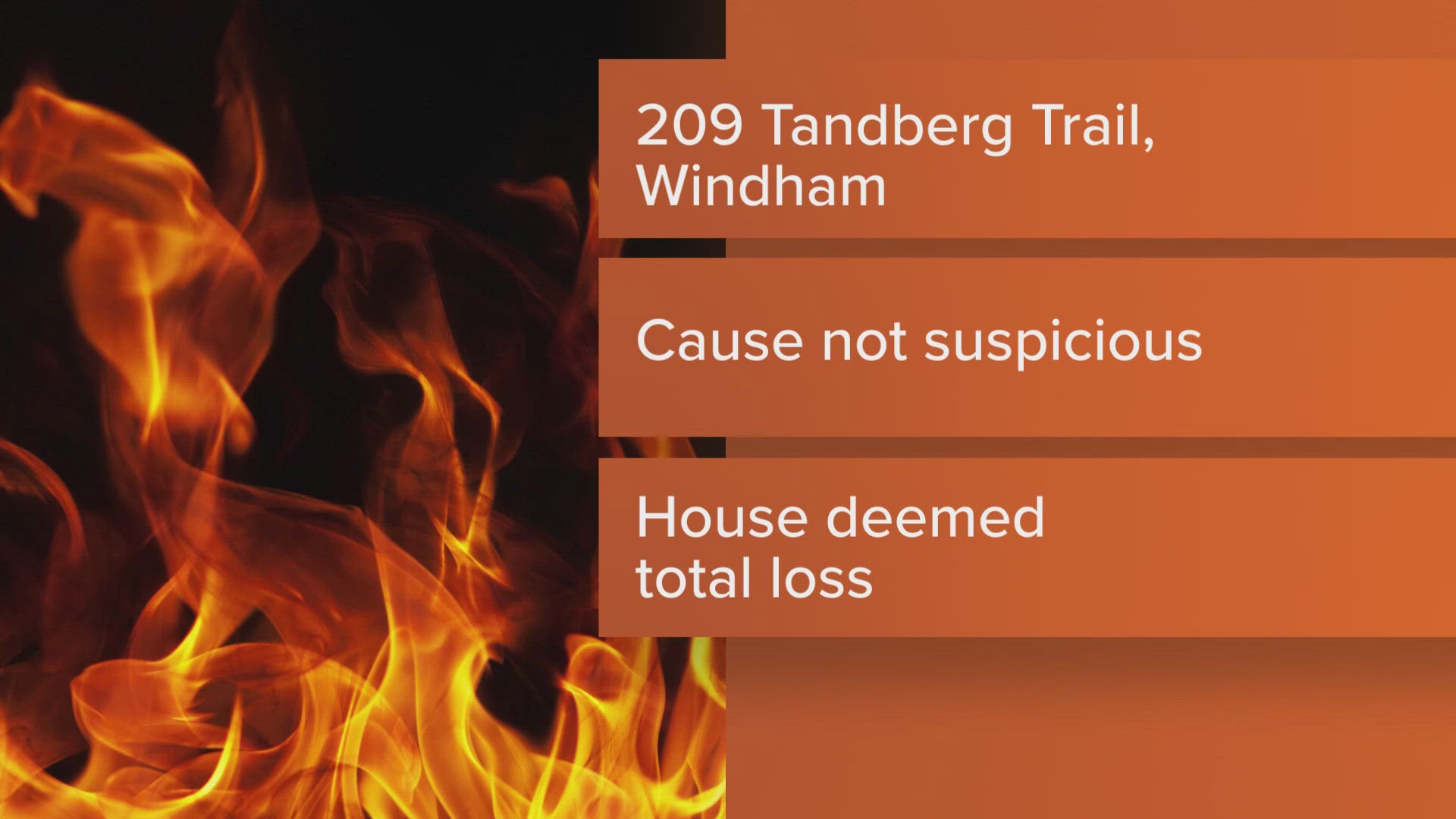 Windham Fire-Rescue crews were dispatched to 227 Tandberg Trail at 12:56 a.m. for a reported structure fire, the department said in a press release. 