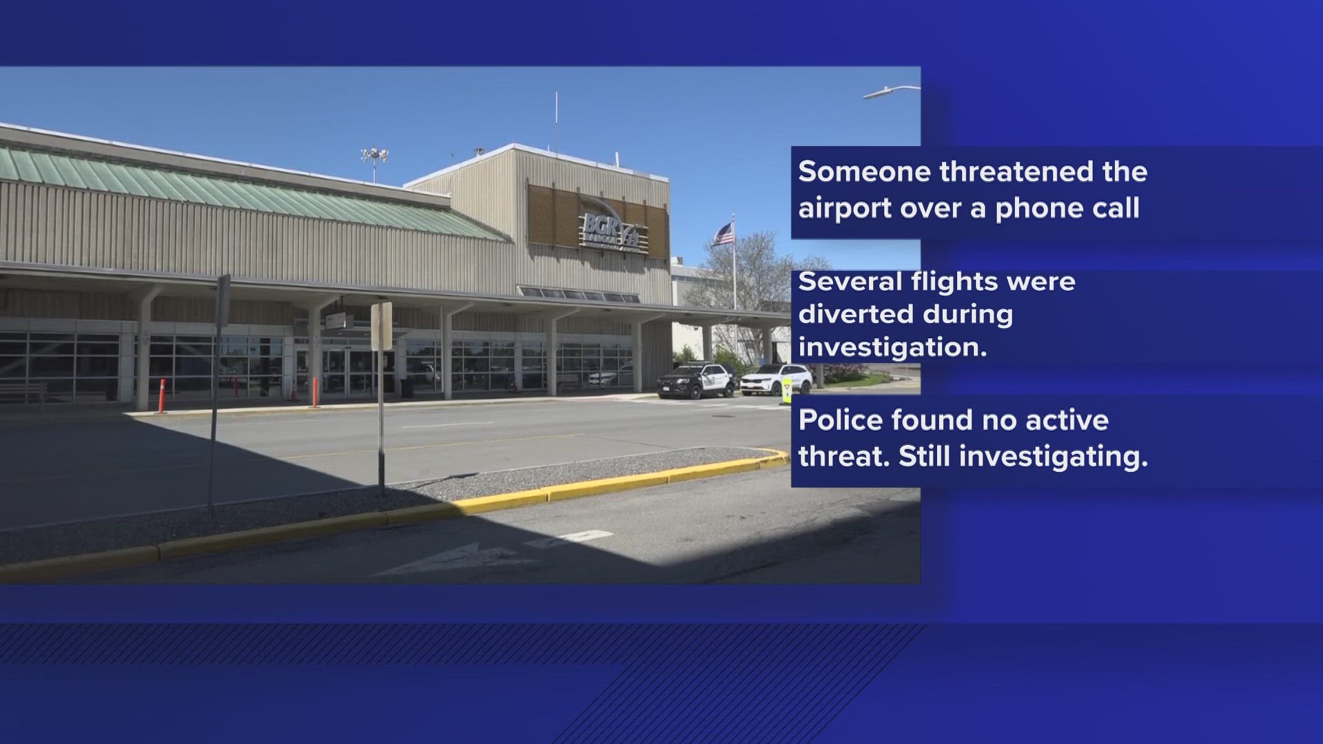 Police said a person called the Bangor International Airport on Saturday to make threats.