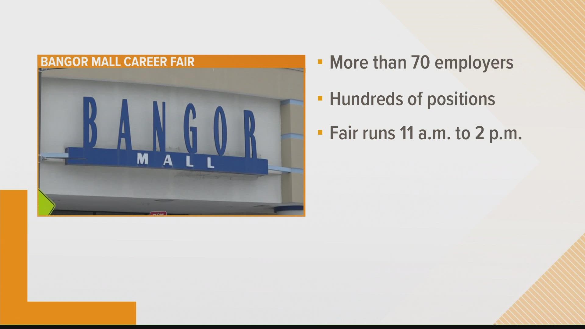 More than 70 employers are set to be at the Bangor Mall offering hundreds of opportunities for job seekers.