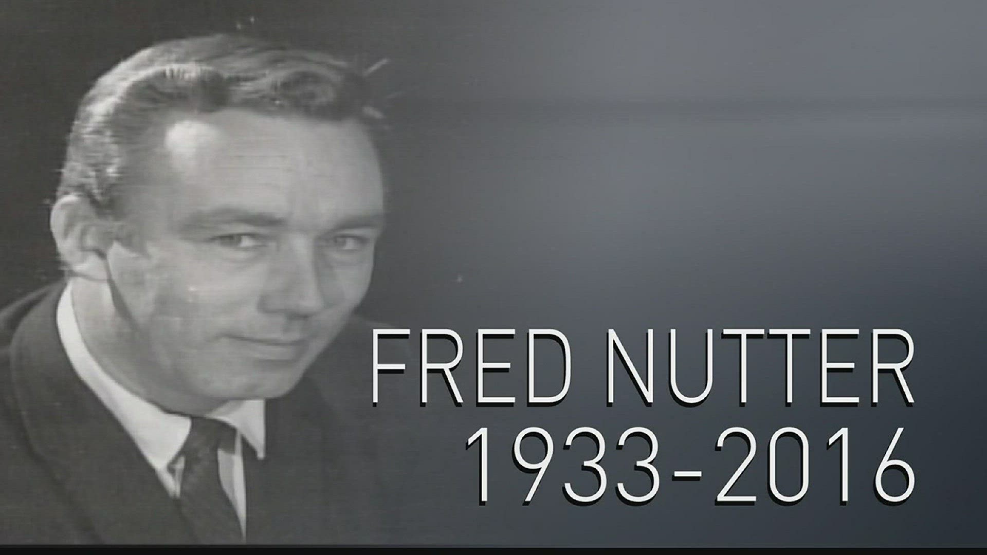 Tribute to NEWS CENTER's Fred Nutter.