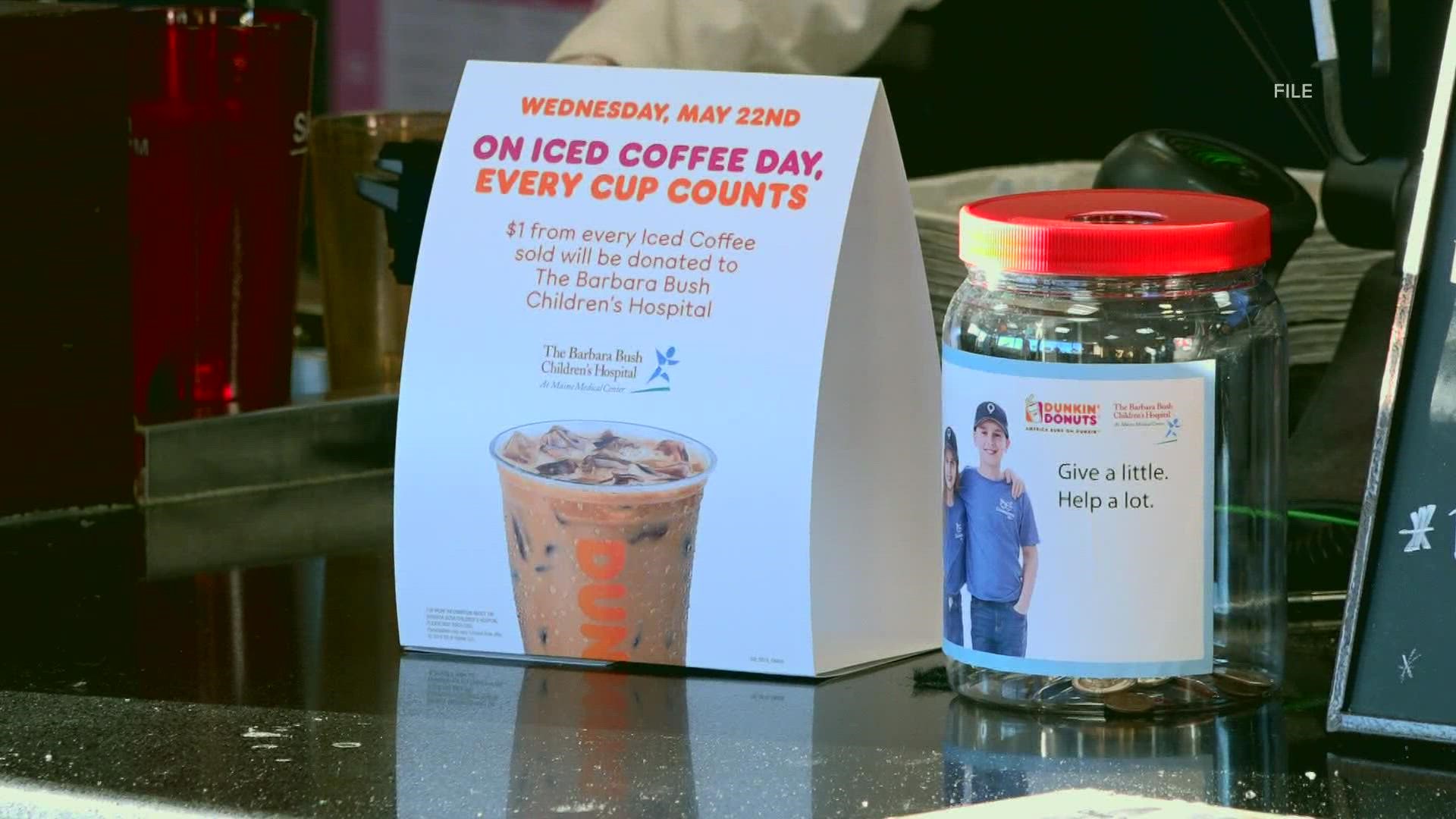 Wednesday, May 25th, is Dunkin' Iced Coffee Day. $1 from every iced coffee purchased in Maine, eastern NH, will be donated to the Barbara Bush Children's Hospital.