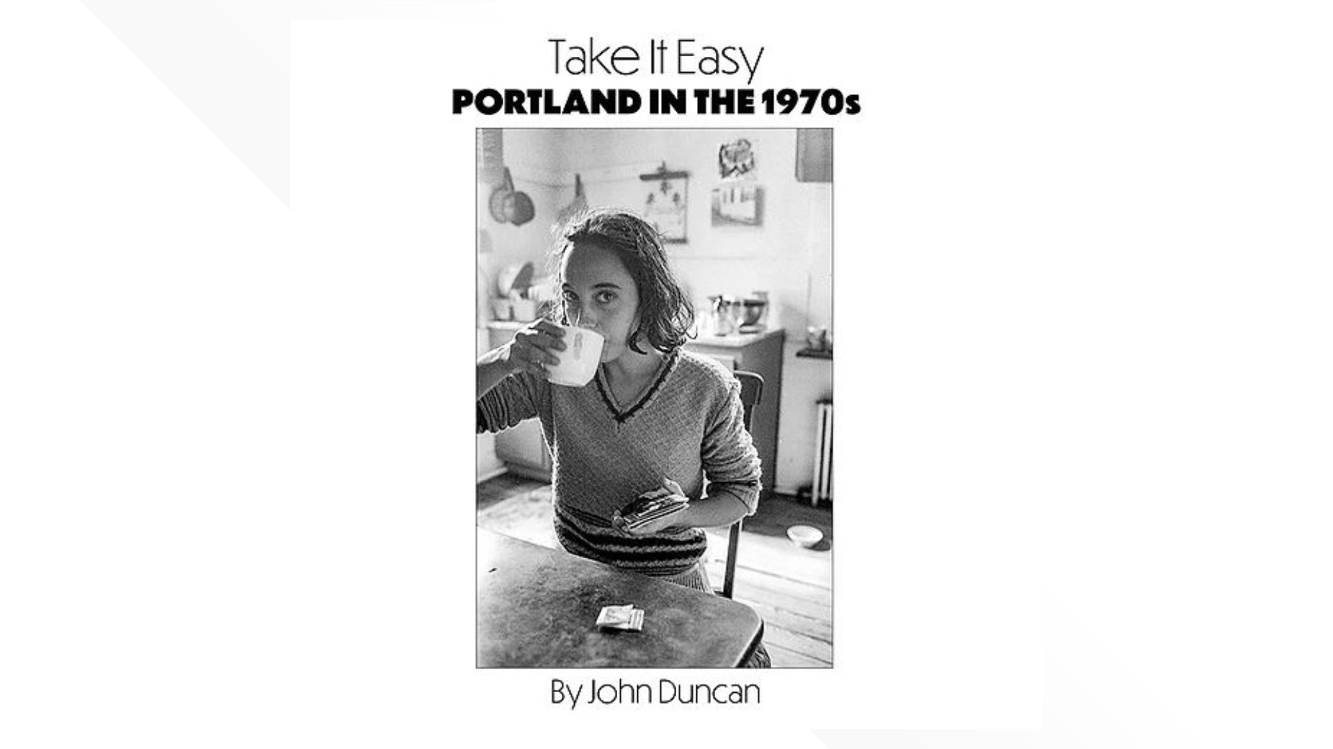 Photographer John Duncan's new book 'Take It Easy: Portland in the 1970s' shares old photographs of what endures and what’s disappeared in the Maine town