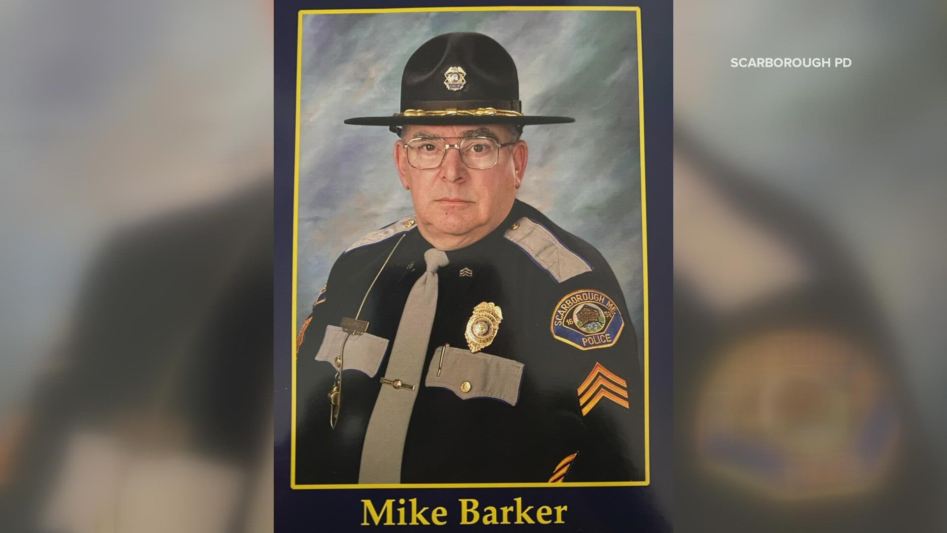 The Scarborough Police Department is remembering retired Sergeant Michael Barker.