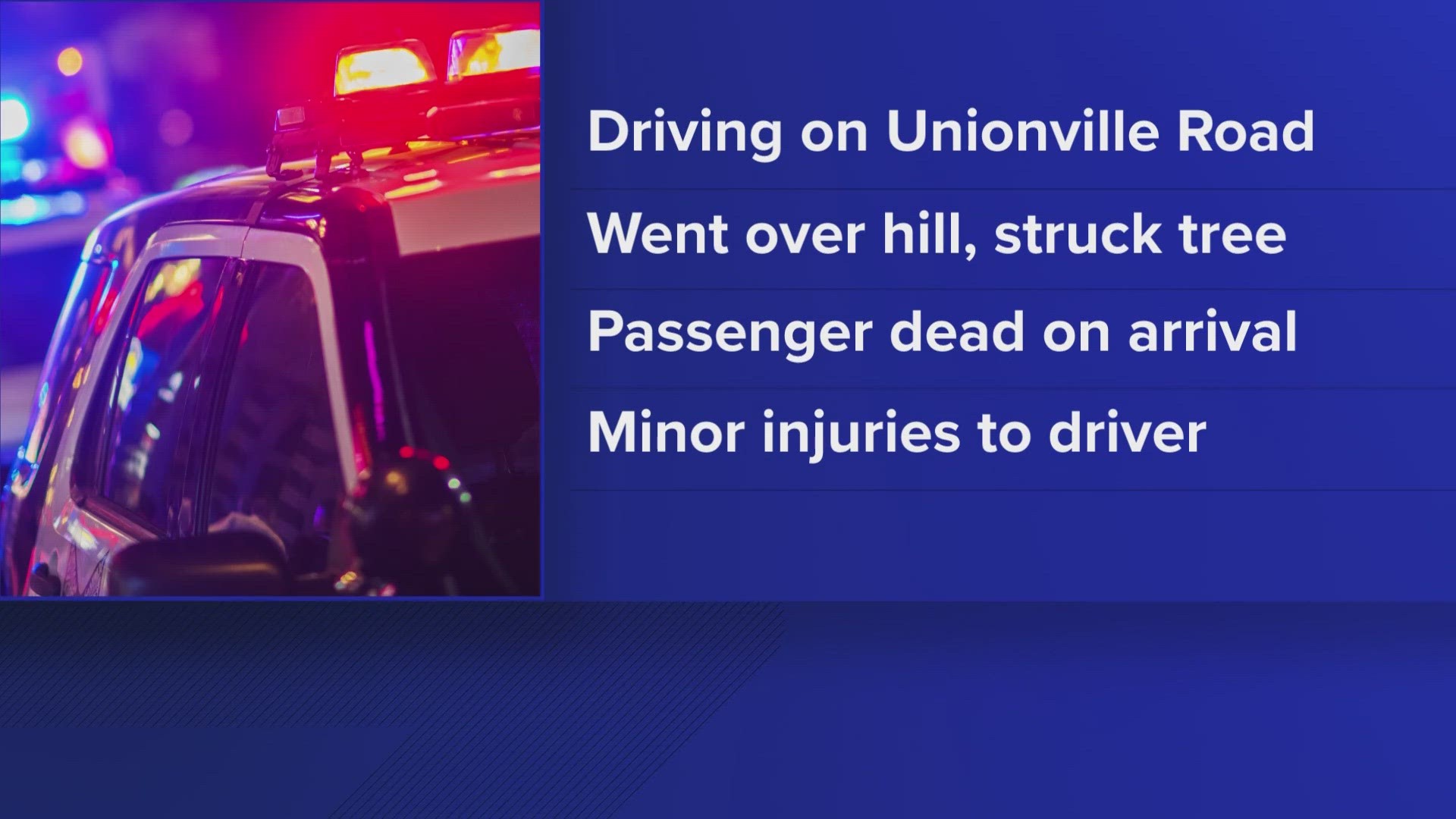 One unnamed person was killed in a single-vehicle crash Sunday afternoon on Unionville Road, according to Maine State Police.