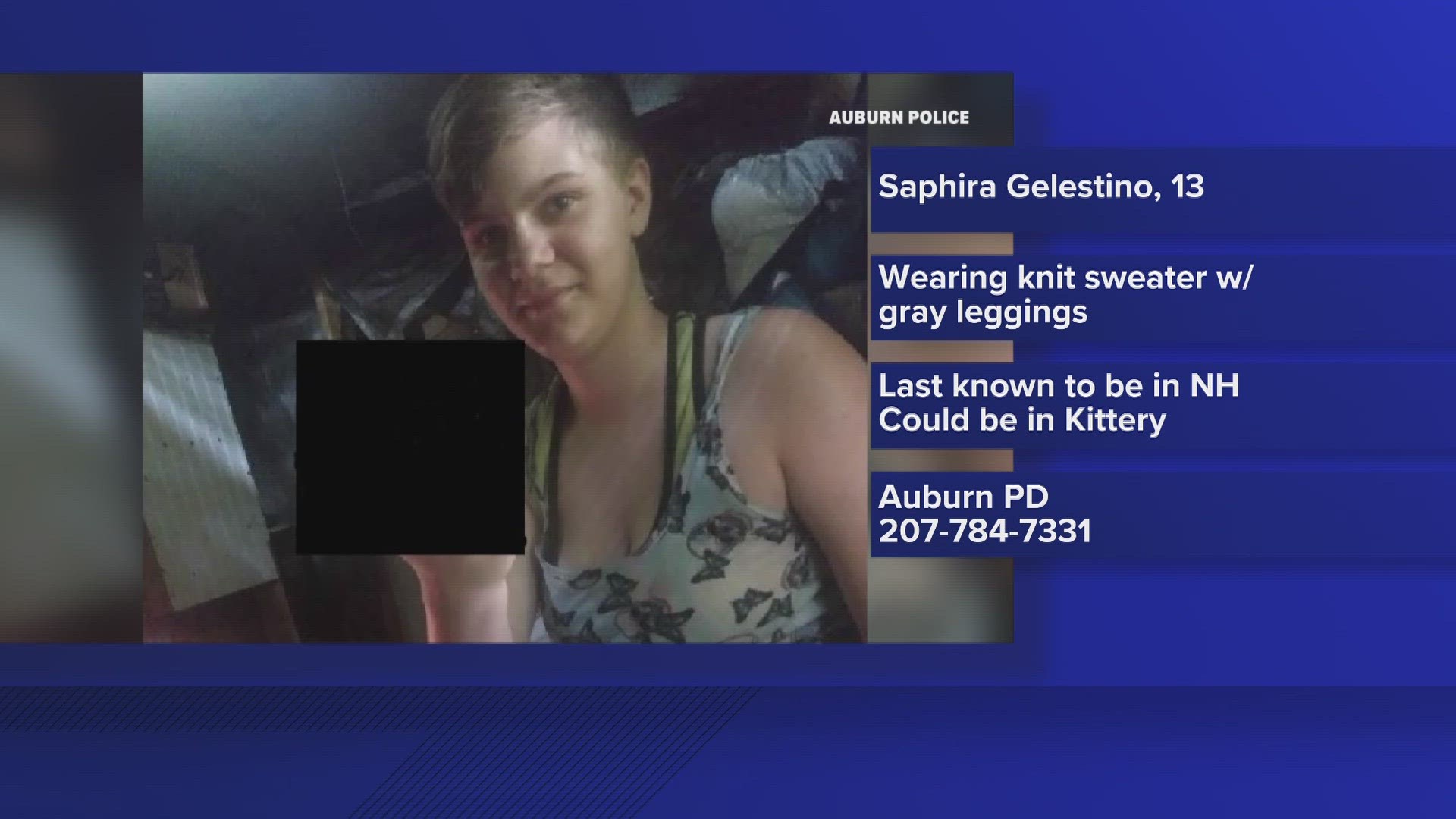 Police say Saphira Gelestino has been missing since Saturday morning. Anyone with information about her whereabouts is asked to contact Auburn Police.