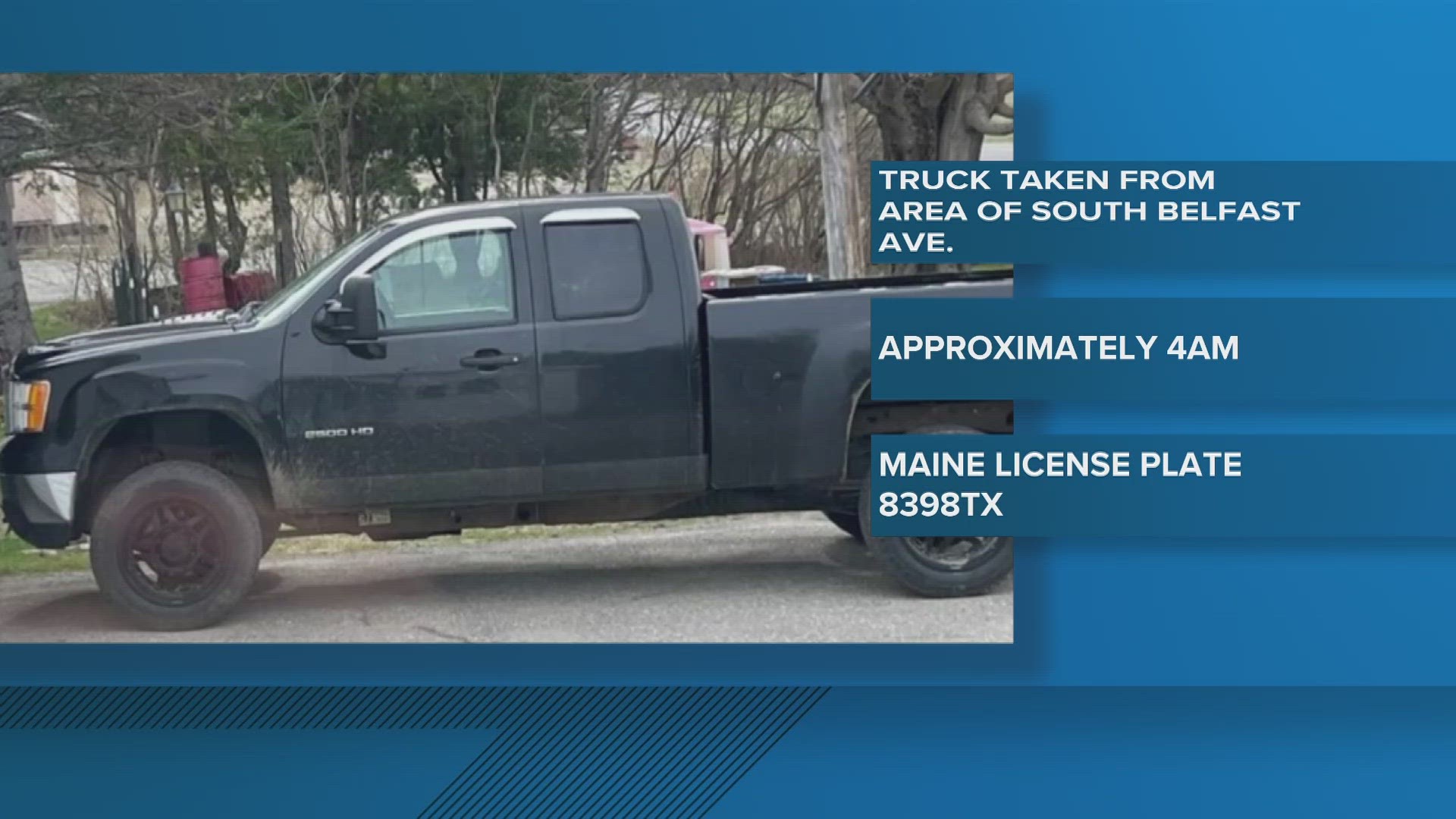 Police said the truck’s Maine registration plate is 8398TX.
