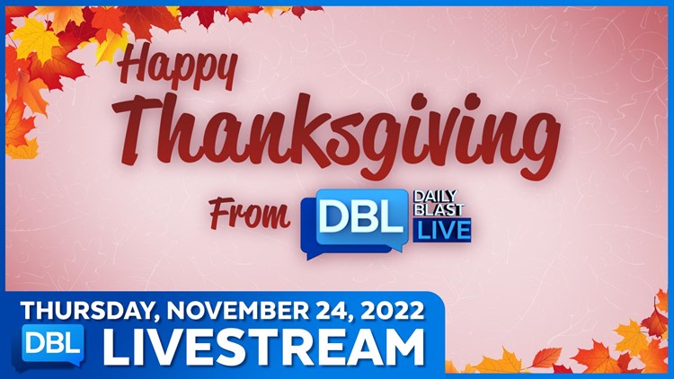 Daily Blast Live: Thursday, November 24, 2022