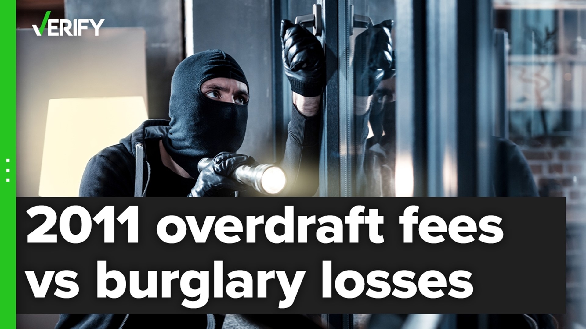 Did overdraft fees cost Americans more than six times as much as burglaries in 2011? The VERIFY team confirms this is true.