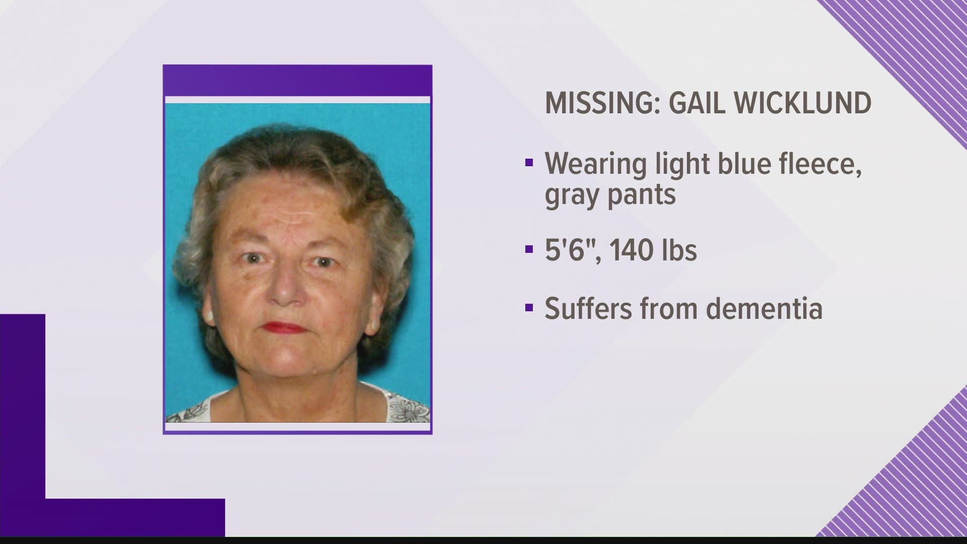 Gail Wicklund of 8 desert brook road was last seen before 11 this morning traveling on foot.  Wicklund was last seen wearing a light blue fleece and gray pants.