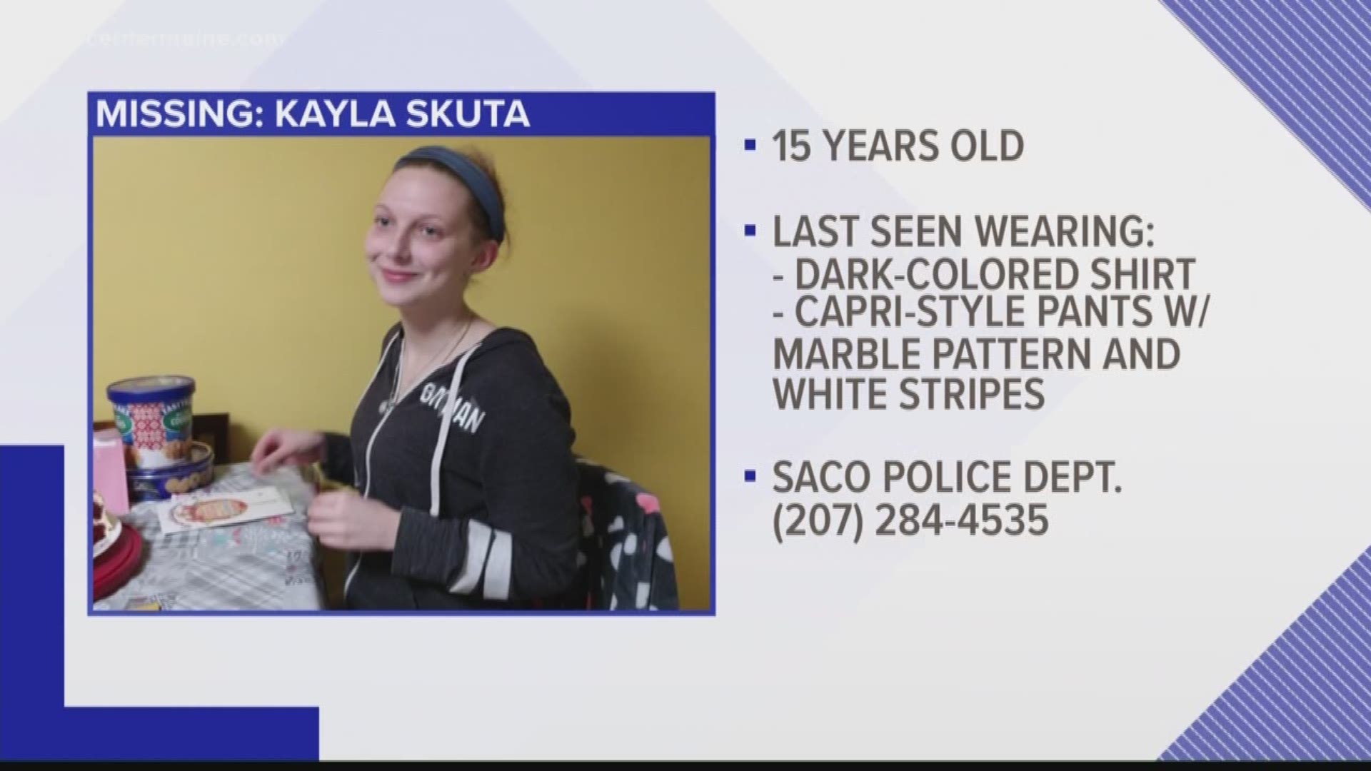 The Saco Police Department is asking for help finding Kayla Skuta, 15, of Saco.