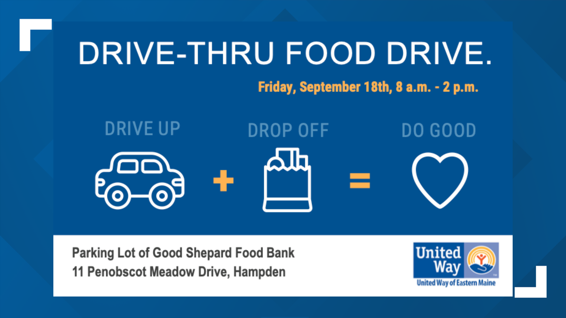 The United Way of Eastern Maine is holding its drive-thru food drive on September 18 from 8 a.m. to 2 p.m. at the Good Shepherd Food Bank in Hampden.