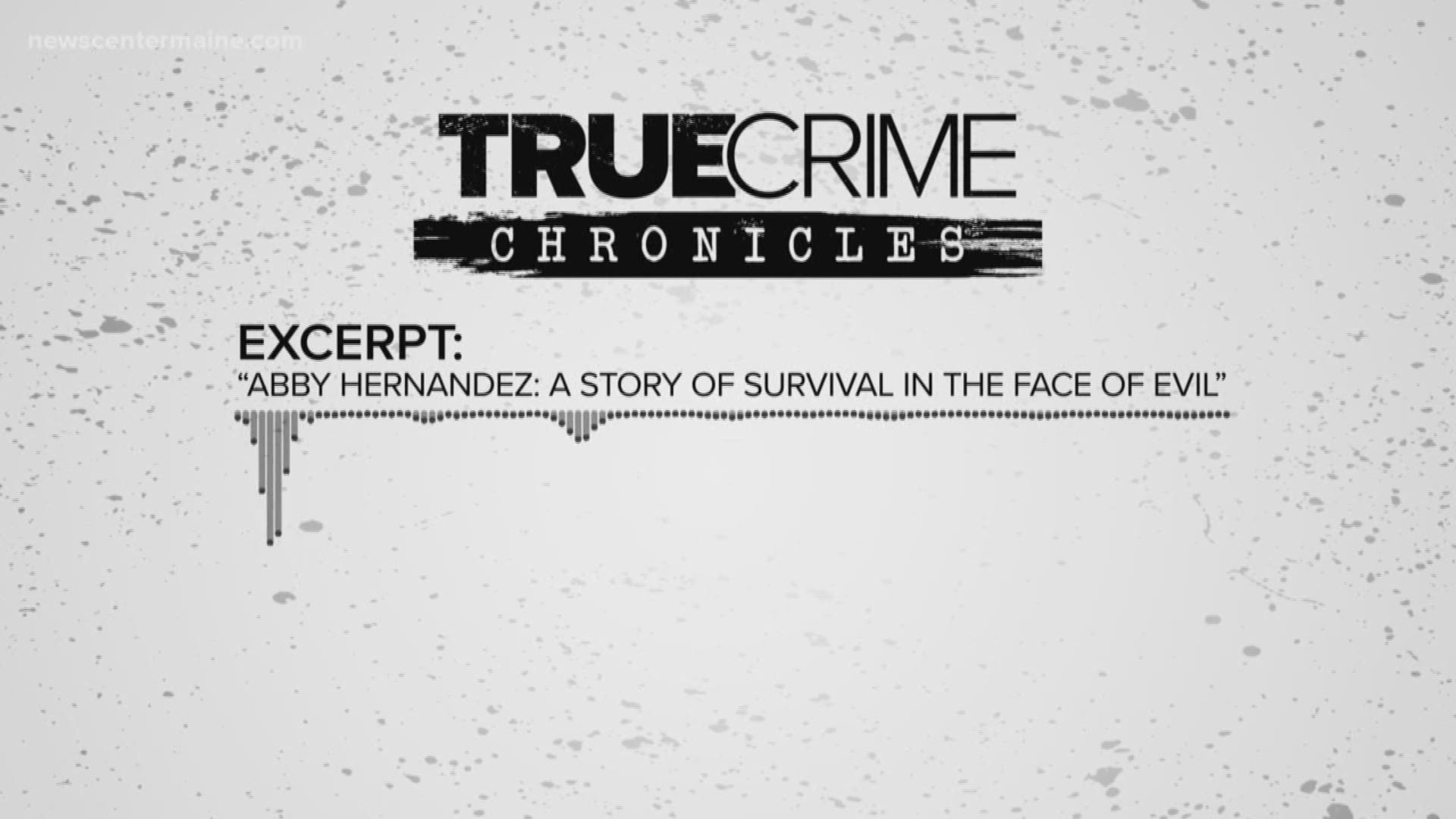 'True Crime Chronicles', a new podcast from Tegna, revisits the 2013 Abby Hernandez case in Conway, New Hampshire.