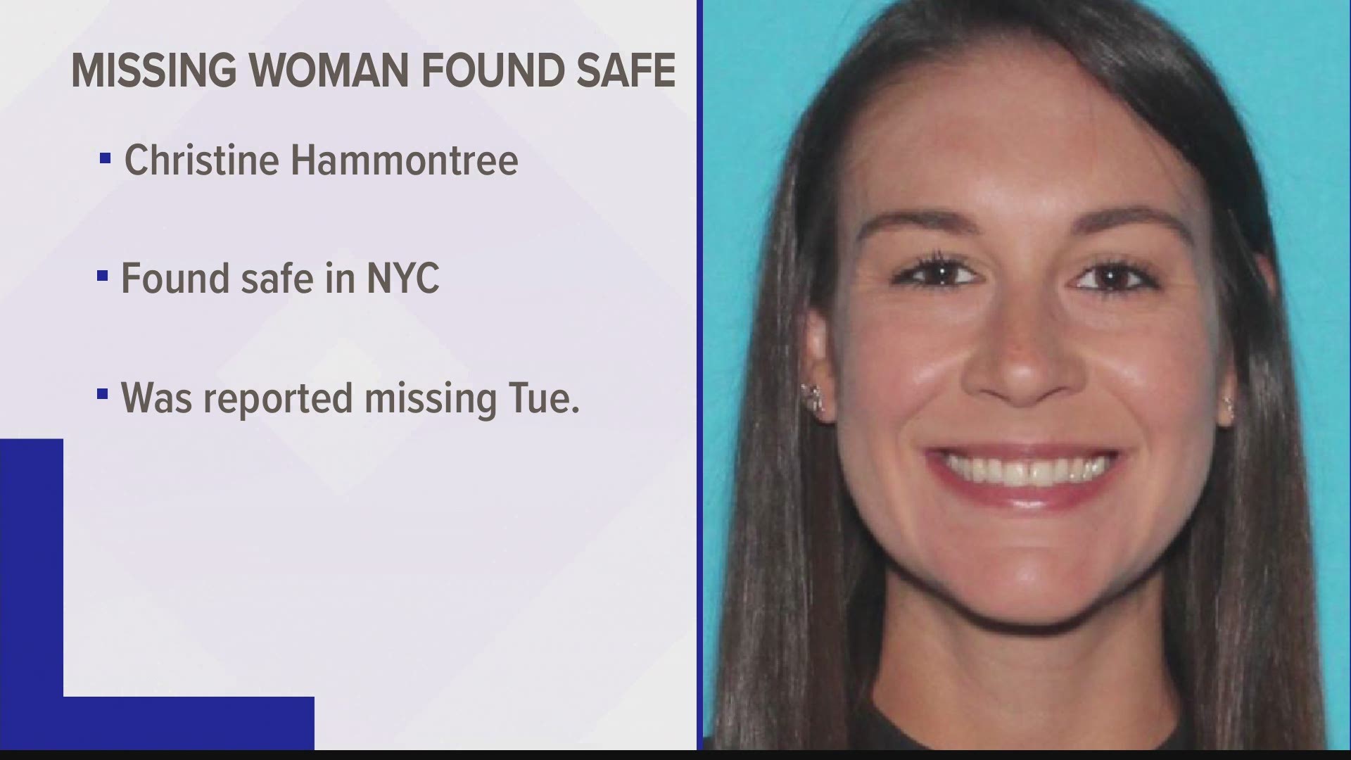 Police say after a multi-state investigation, Christine Hammontree was located in Long Island, Queens. She is safe, and there is no further investigation.