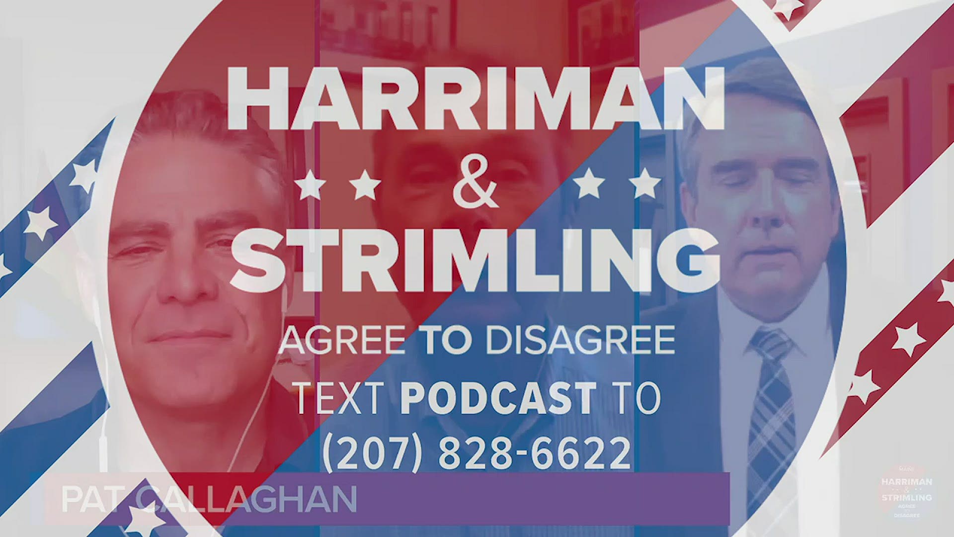 NEWS CENTER Maine's Pat Callaghan joins Phil Harriman and Ethan Strimling on Agree to Disagree podcast