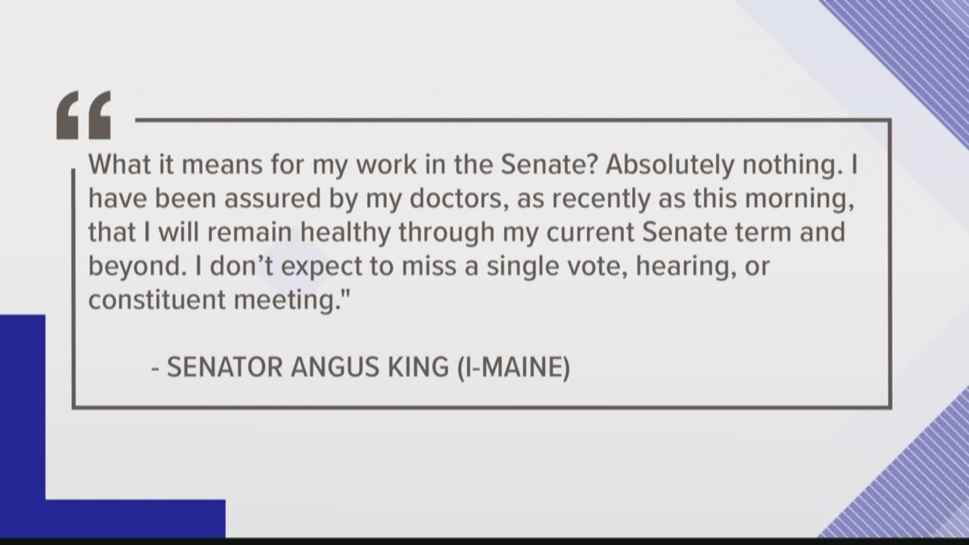 Senator Angus King is undergoing follow-up radiation treatments for prostate cancer.