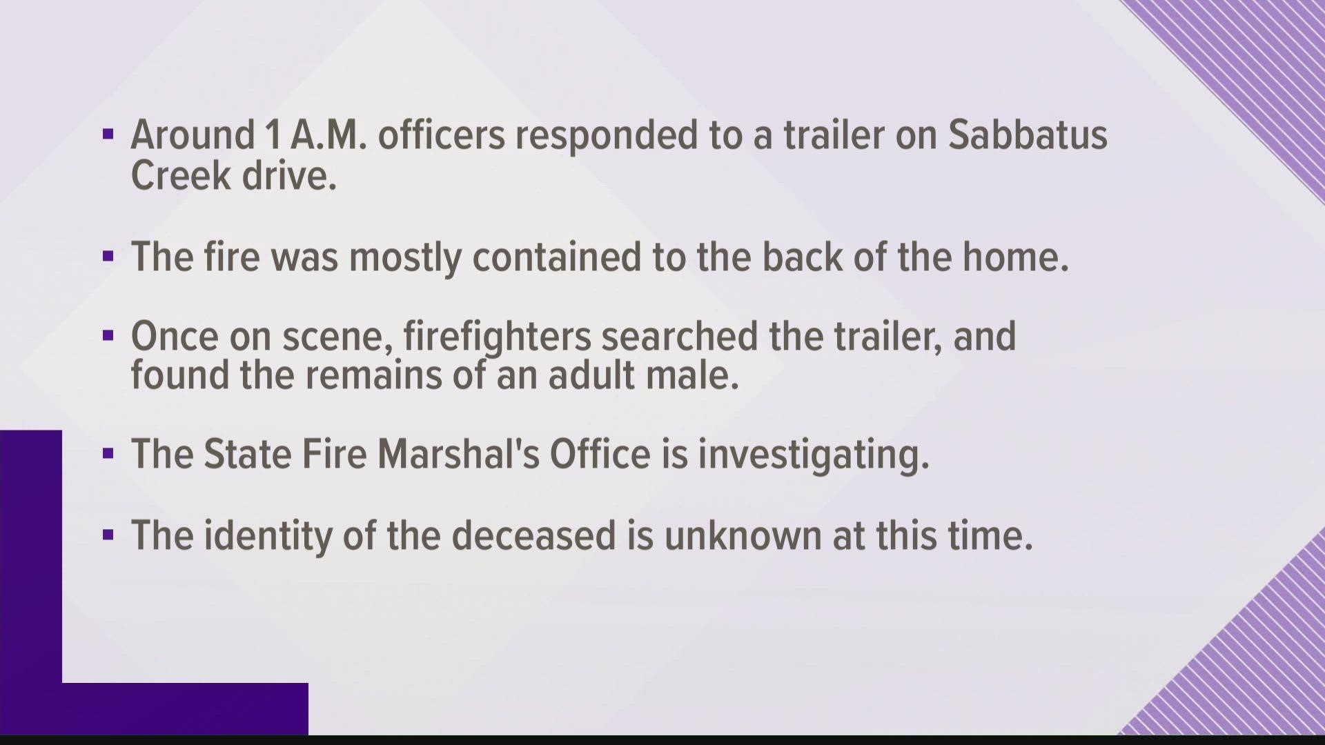 The victim's identity will not be released until his family is notified. The State Fire Marshal’s Office is investigating the cause of the fire.